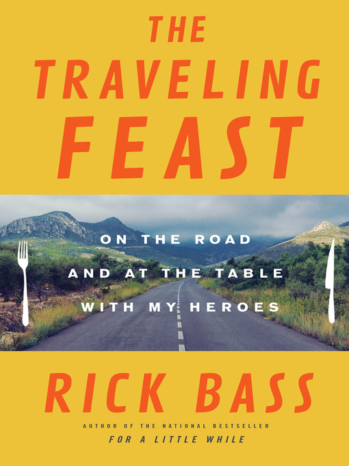 Title details for The Traveling Feast by Rick Bass - Available